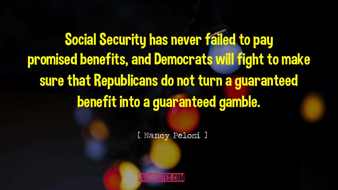Nancy Pelosi Quotes: Social Security has never failed