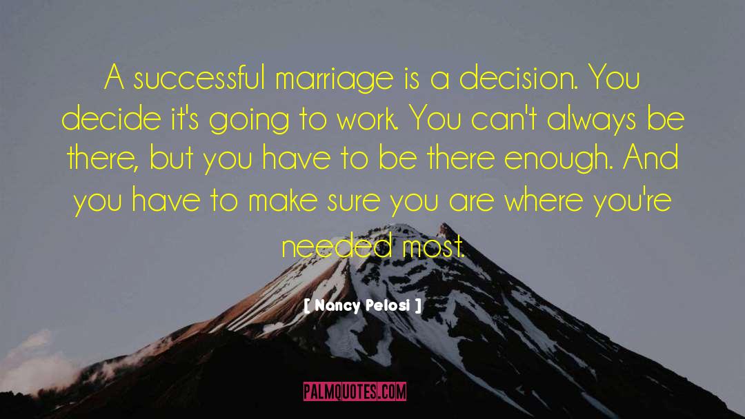 Nancy Pelosi Quotes: A successful marriage is a
