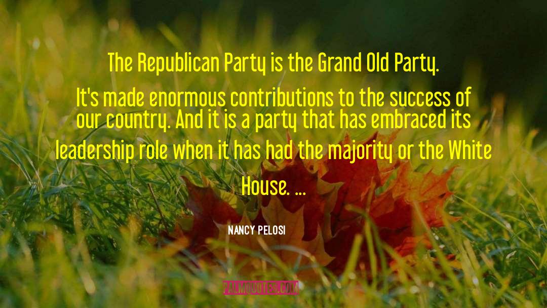 Nancy Pelosi Quotes: The Republican Party is the