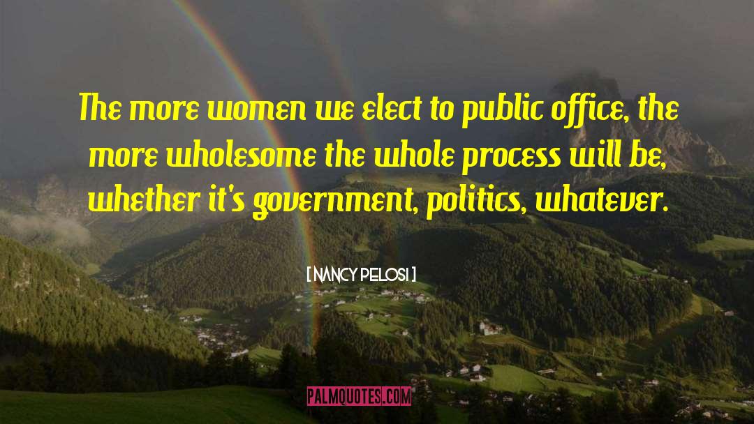 Nancy Pelosi Quotes: The more women we elect