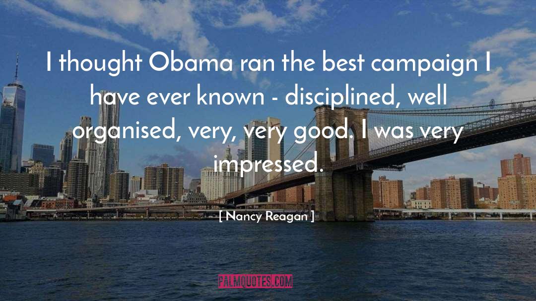 Nancy Reagan Quotes: I thought Obama ran the