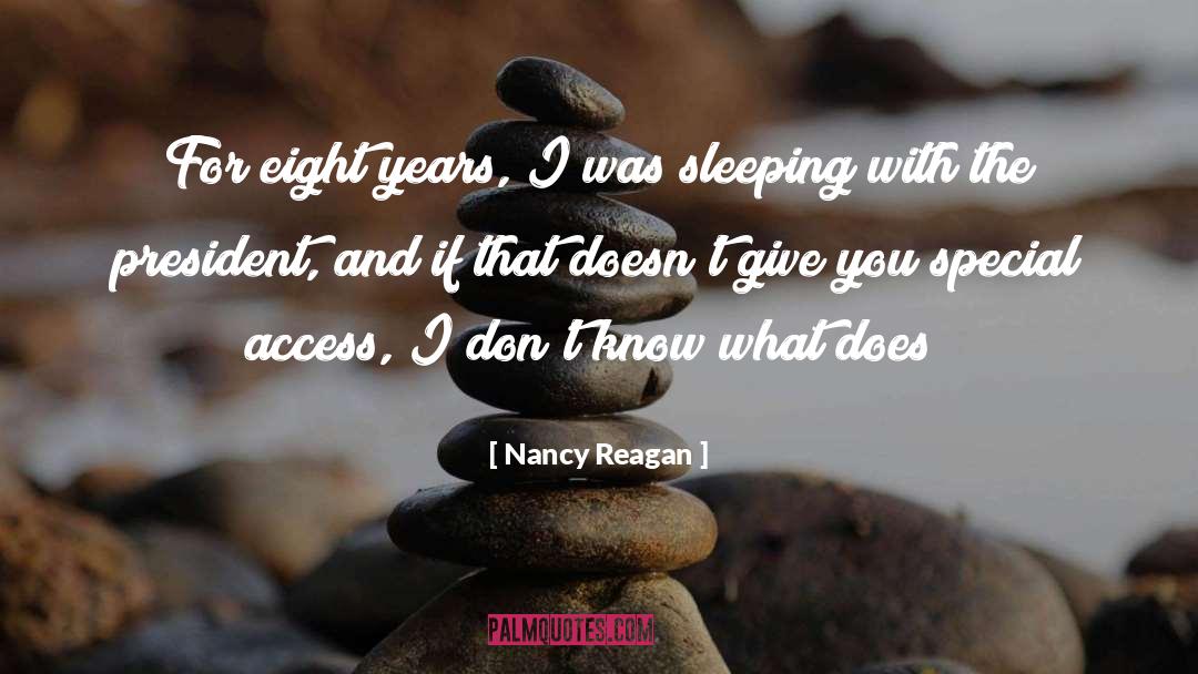 Nancy Reagan Quotes: For eight years, I was