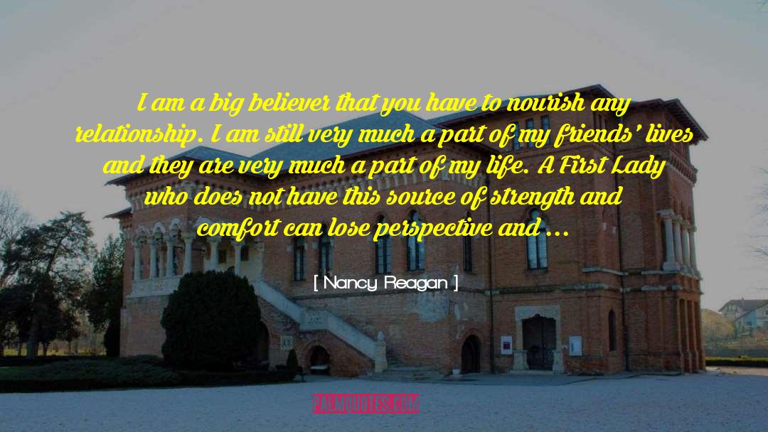 Nancy Reagan Quotes: I am a big believer