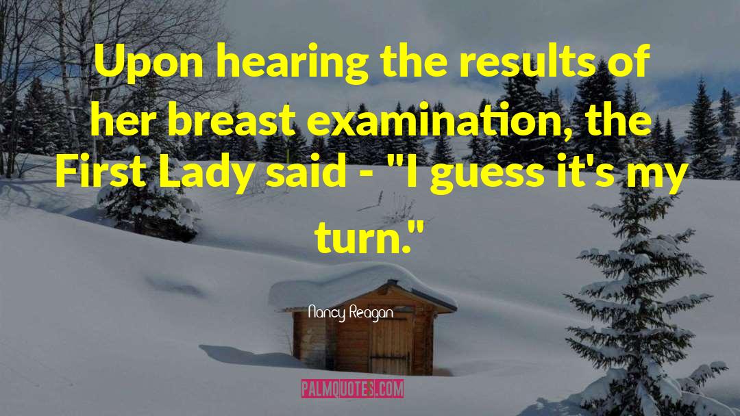 Nancy Reagan Quotes: Upon hearing the results of