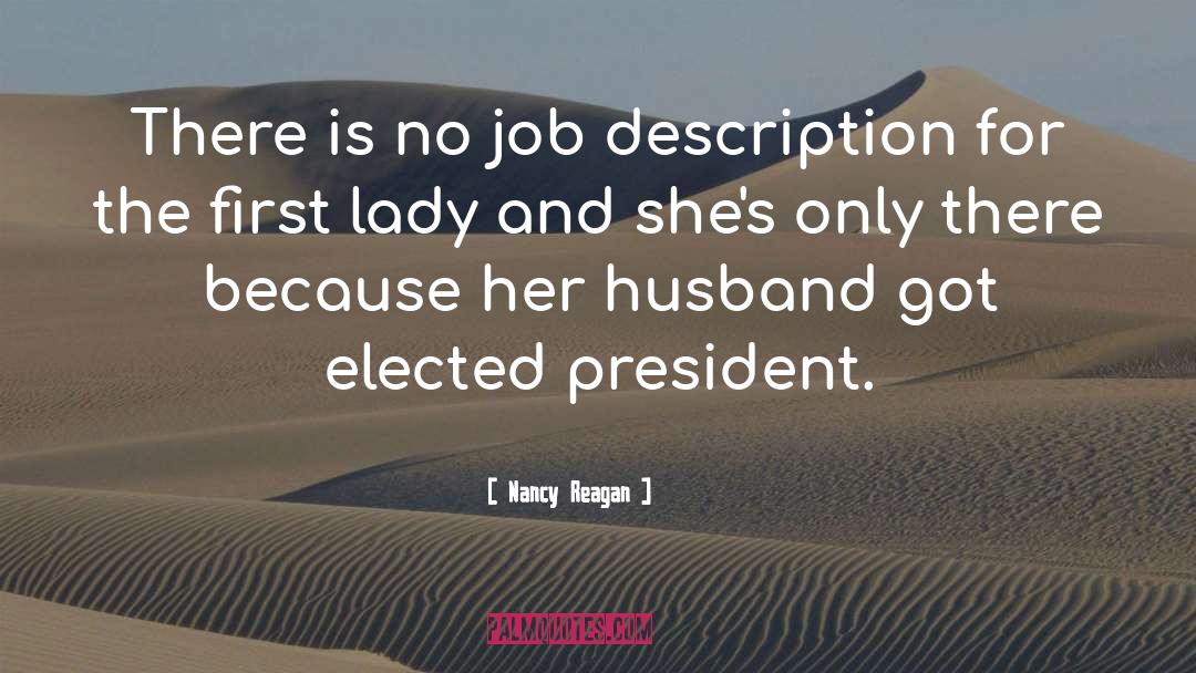 Nancy Reagan Quotes: There is no job description