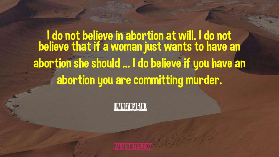 Nancy Reagan Quotes: I do not believe in