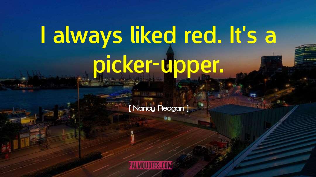 Nancy Reagan Quotes: I always liked red. It's