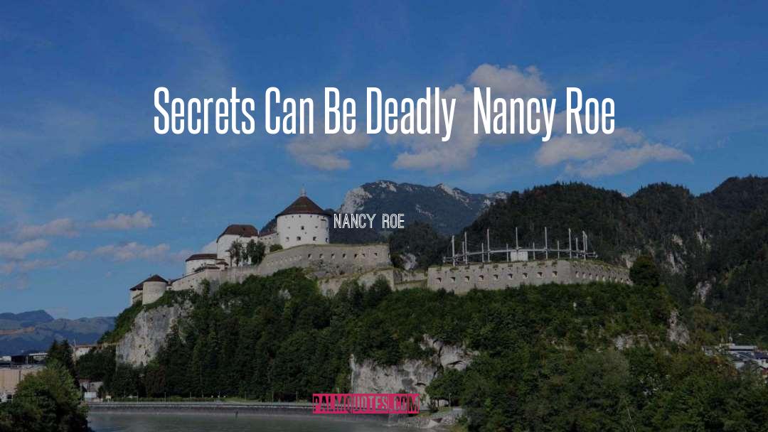 Nancy Roe Quotes: Secrets Can Be Deadly Nancy