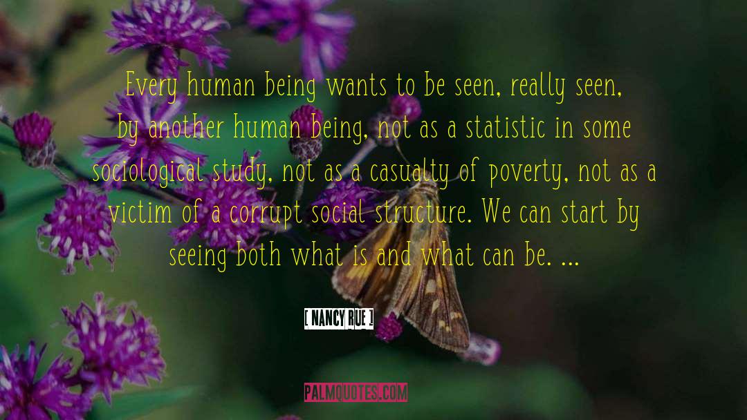 Nancy Rue Quotes: Every human being wants to