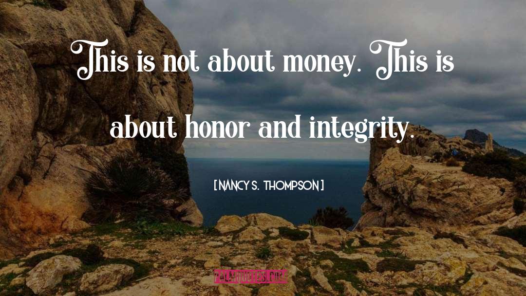 Nancy S.  Thompson Quotes: This is not about money.