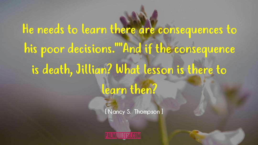 Nancy S.  Thompson Quotes: He needs to learn there