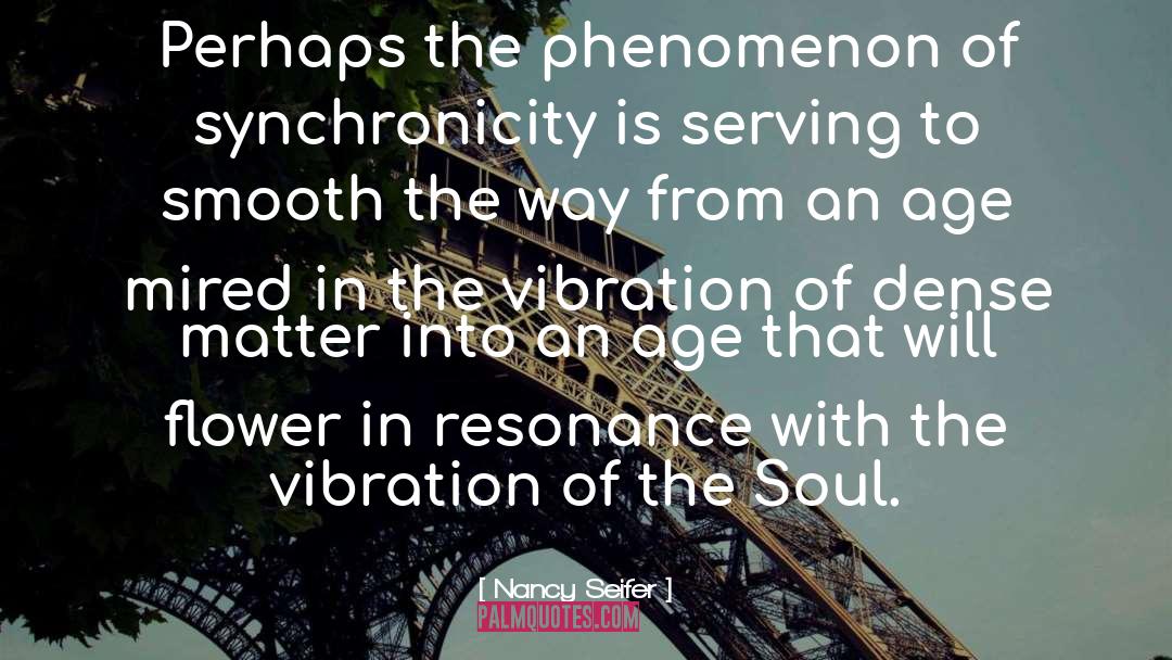 Nancy Seifer Quotes: Perhaps the phenomenon of synchronicity