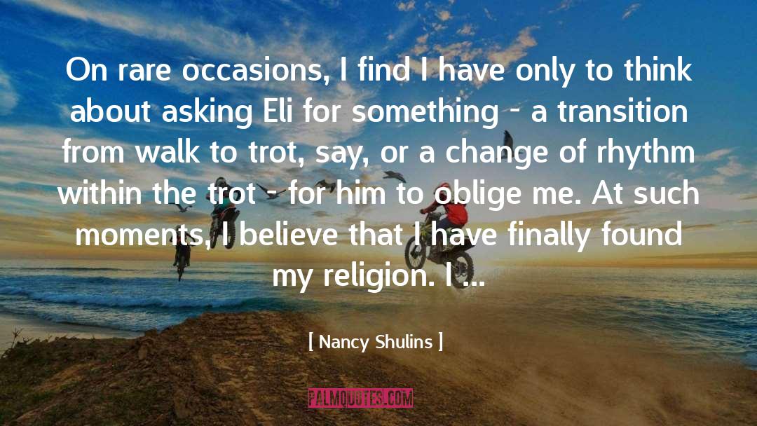 Nancy Shulins Quotes: On rare occasions, I find