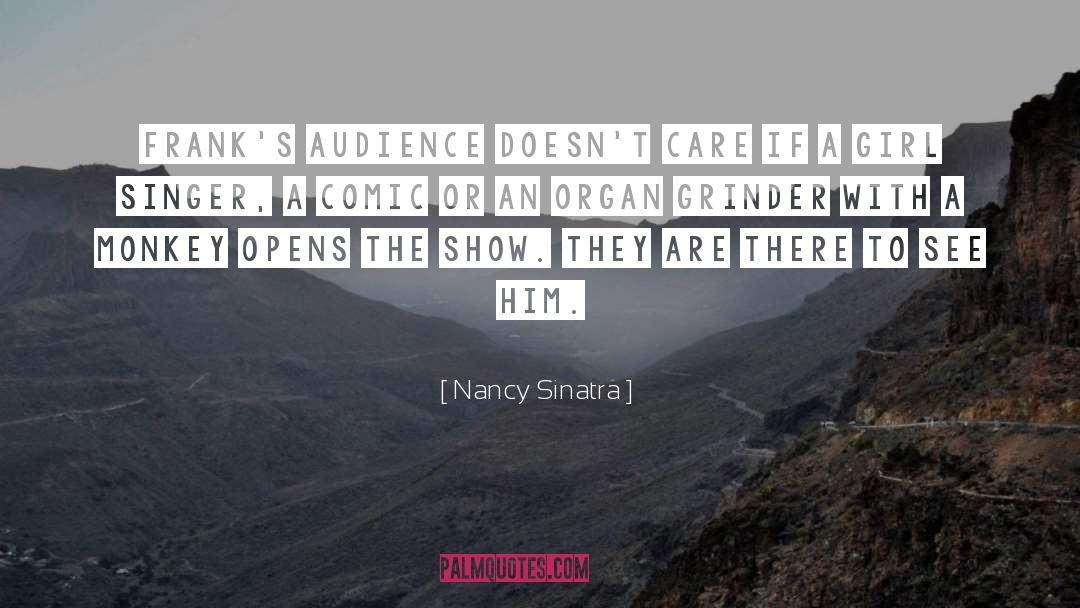 Nancy Sinatra Quotes: Frank's audience doesn't care if