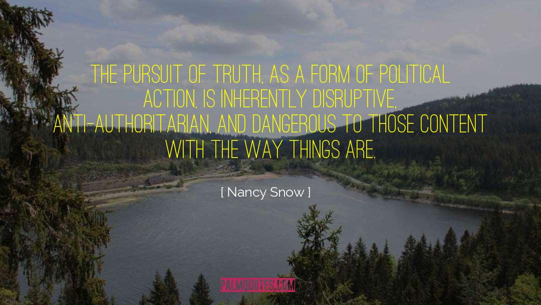 Nancy Snow Quotes: The pursuit of truth, as