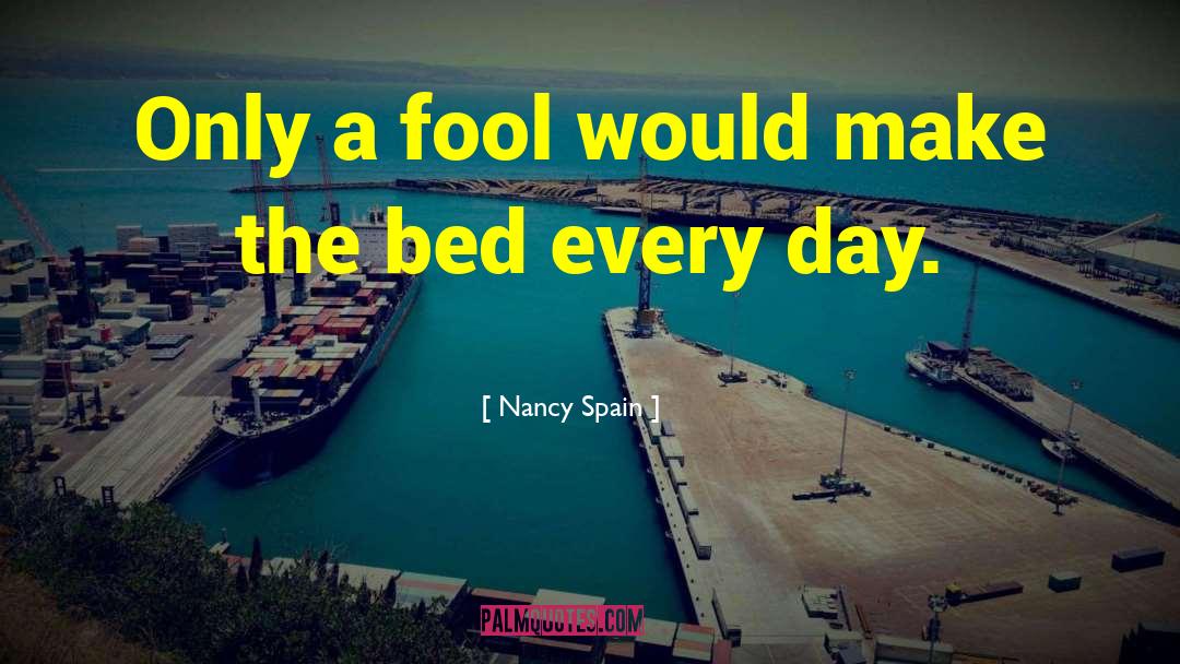 Nancy Spain Quotes: Only a fool would make