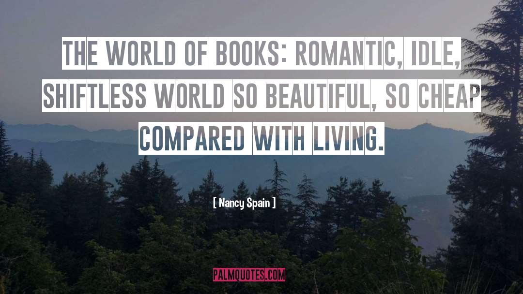 Nancy Spain Quotes: The world of books: romantic,