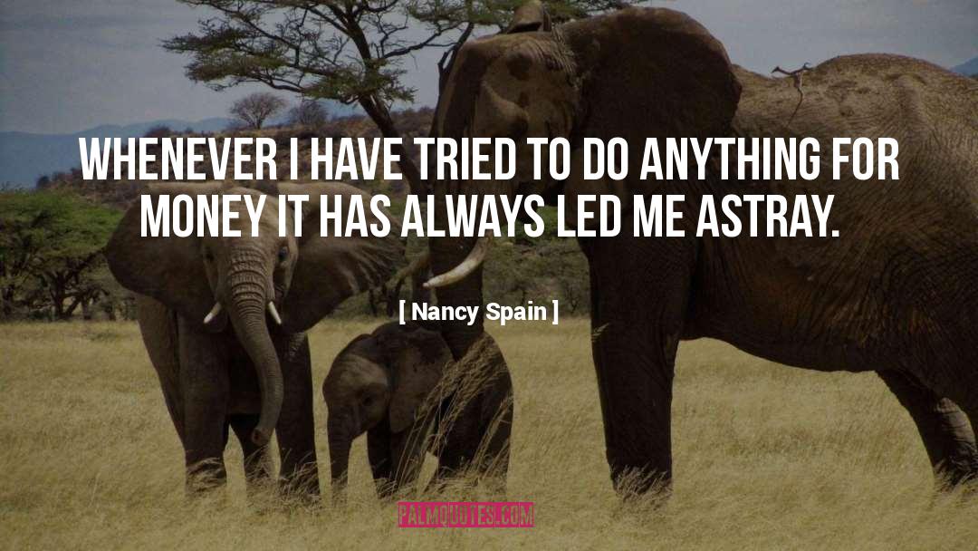 Nancy Spain Quotes: Whenever I have tried to