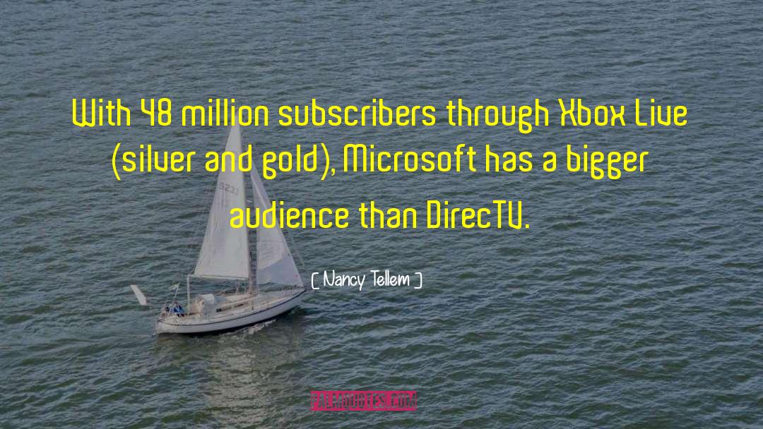 Nancy Tellem Quotes: With 48 million subscribers through