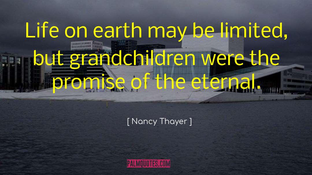 Nancy Thayer Quotes: Life on earth may be
