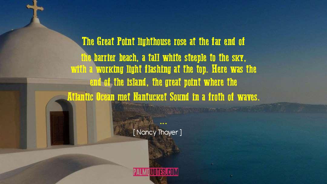 Nancy Thayer Quotes: The Great Point lighthouse rose