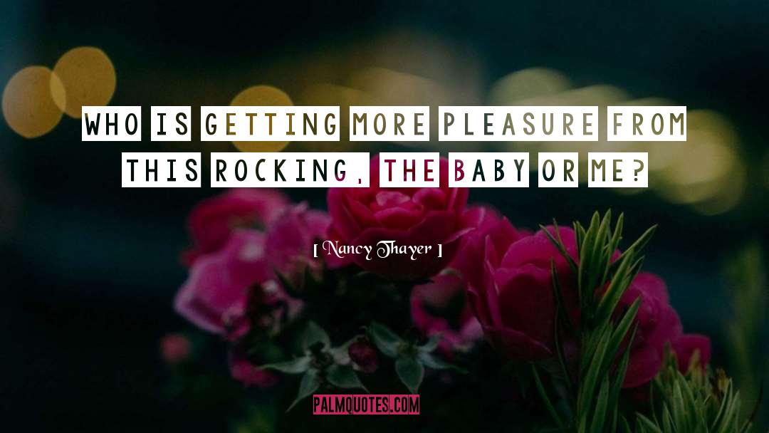 Nancy Thayer Quotes: Who is getting more pleasure