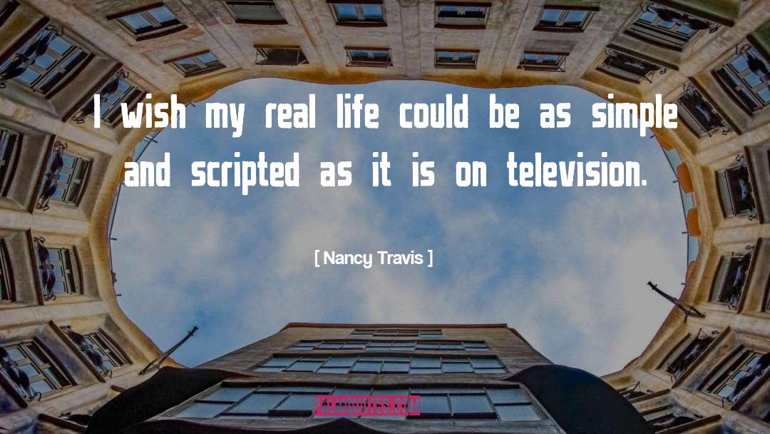 Nancy Travis Quotes: I wish my real life