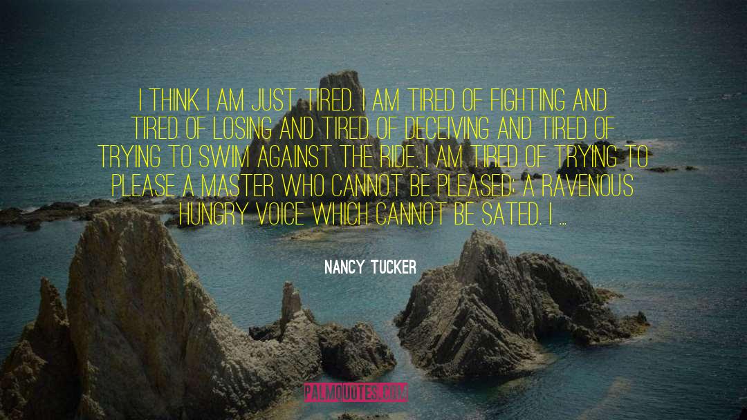 Nancy Tucker Quotes: I think I am just