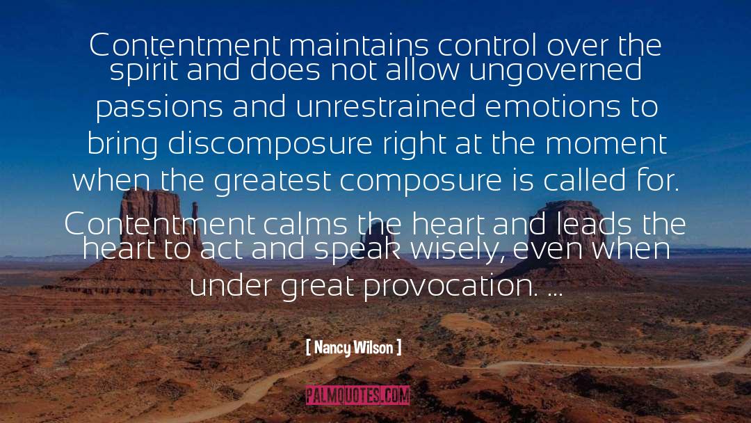 Nancy Wilson Quotes: Contentment maintains control over the