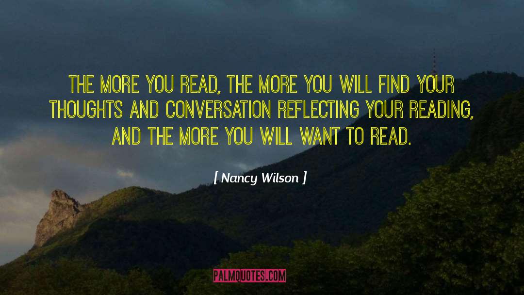Nancy Wilson Quotes: The more you read, the