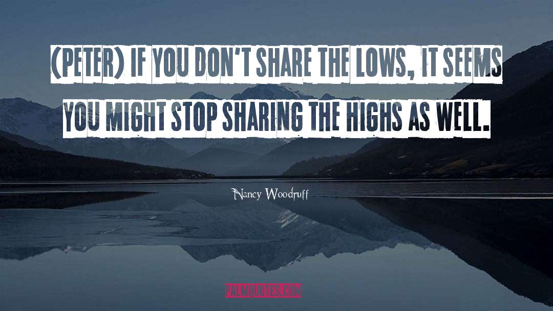 Nancy Woodruff Quotes: (Peter) If you don't share