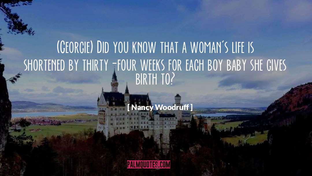 Nancy Woodruff Quotes: (Georgie) Did you know that