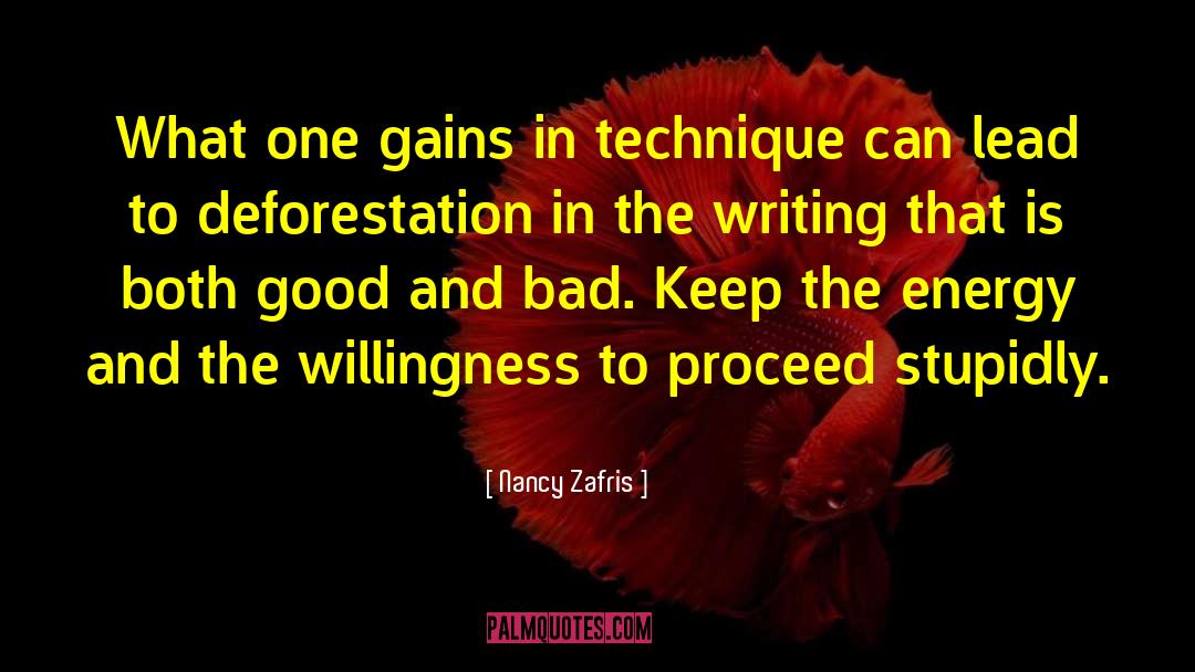 Nancy Zafris Quotes: What one gains in technique