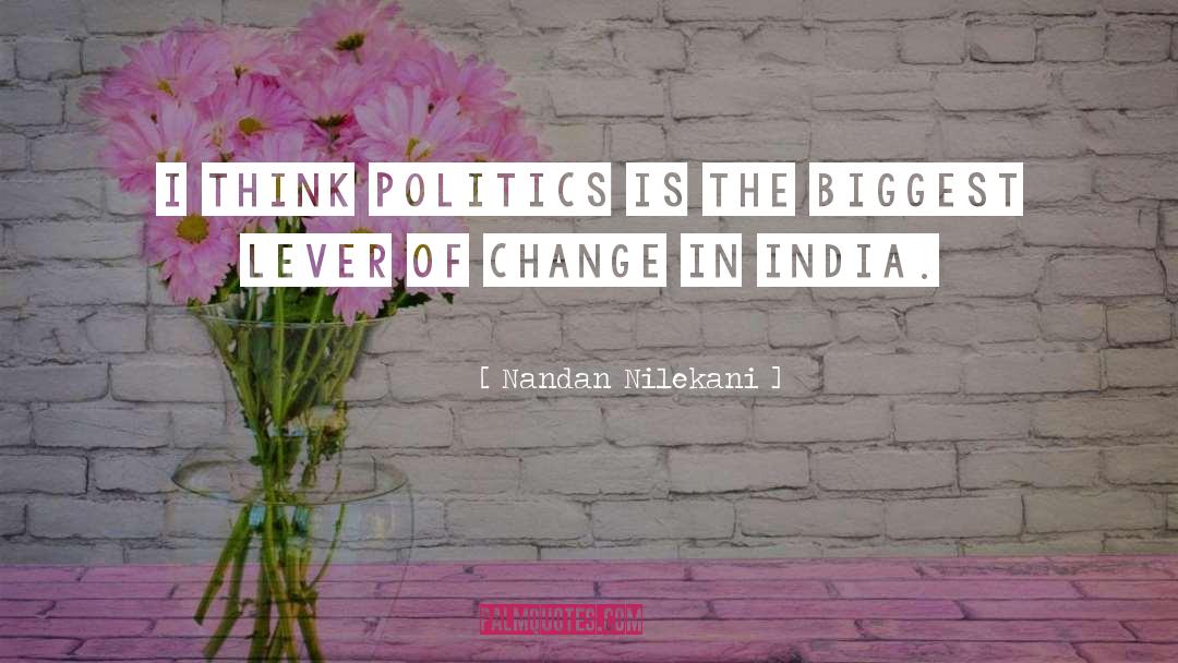 Nandan Nilekani Quotes: I think politics is the