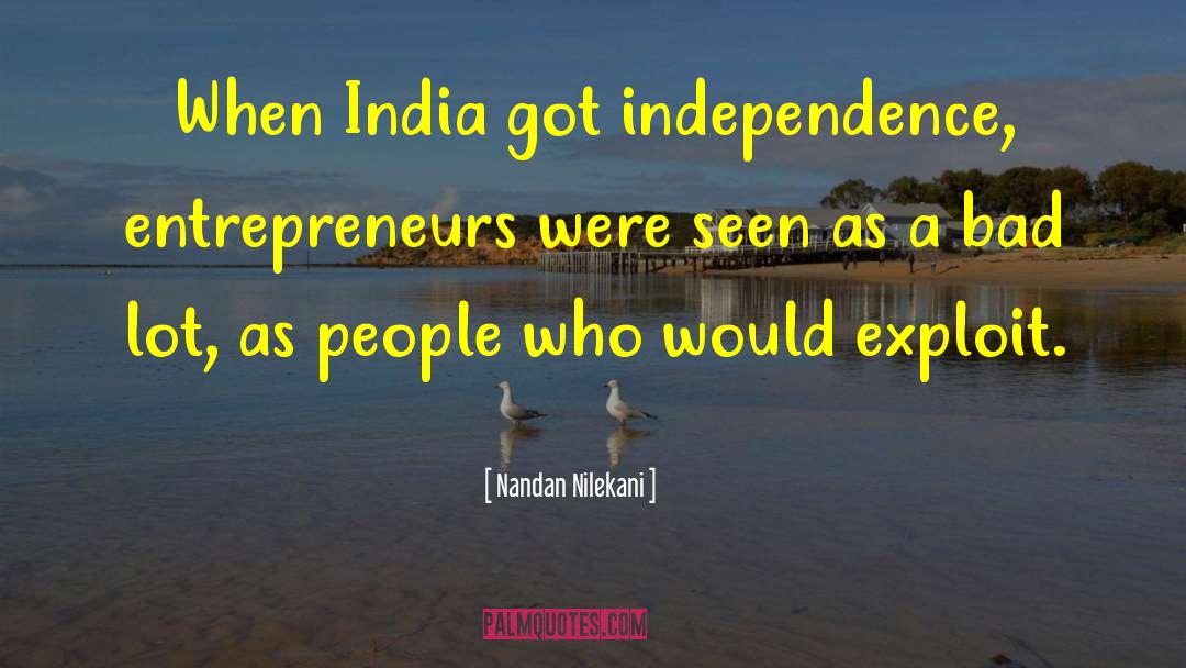 Nandan Nilekani Quotes: When India got independence, entrepreneurs