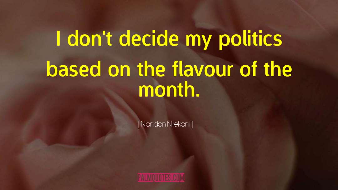 Nandan Nilekani Quotes: I don't decide my politics