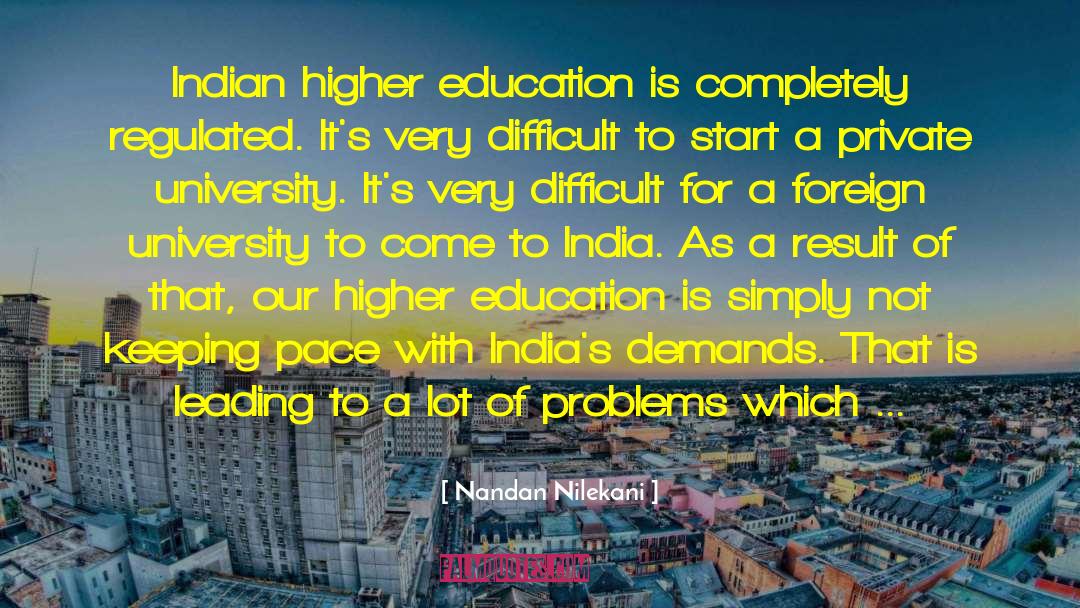 Nandan Nilekani Quotes: Indian higher education is completely