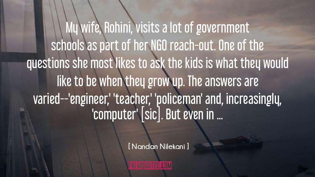 Nandan Nilekani Quotes: My wife, Rohini, visits a