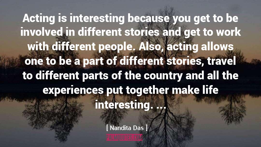 Nandita Das Quotes: Acting is interesting because you