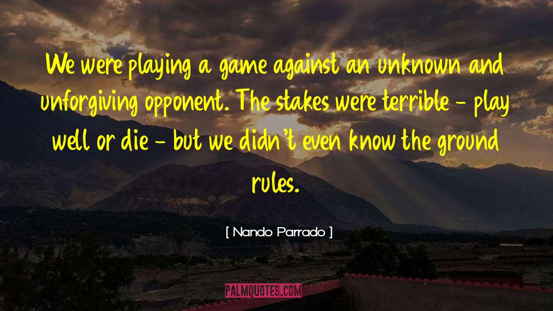 Nando Parrado Quotes: We were playing a game