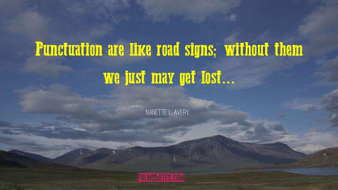 Nanette L. Avery Quotes: Punctuation are like road signs;