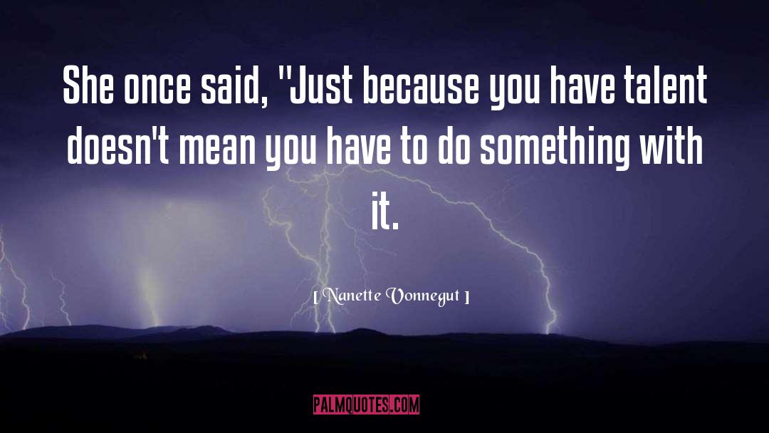 Nanette Vonnegut Quotes: She once said, 