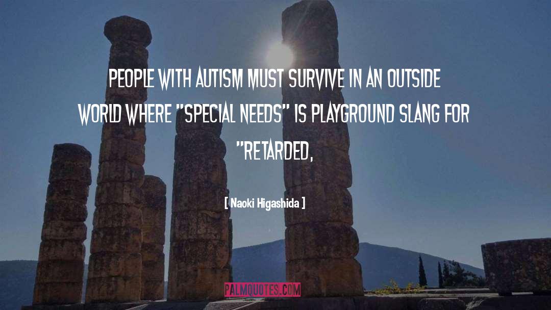 Naoki Higashida Quotes: people with autism must survive