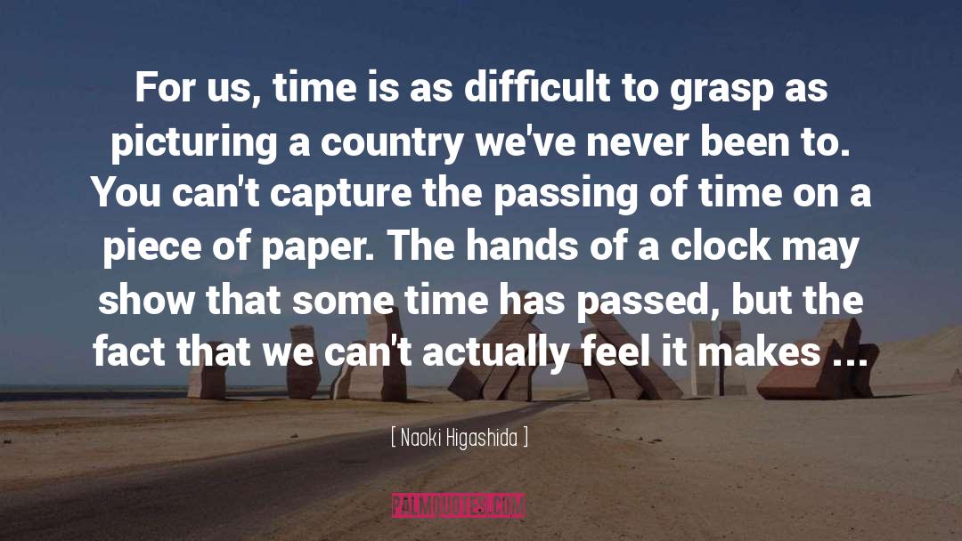 Naoki Higashida Quotes: For us, time is as