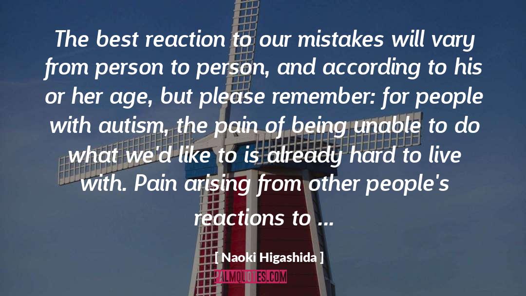 Naoki Higashida Quotes: The best reaction to our