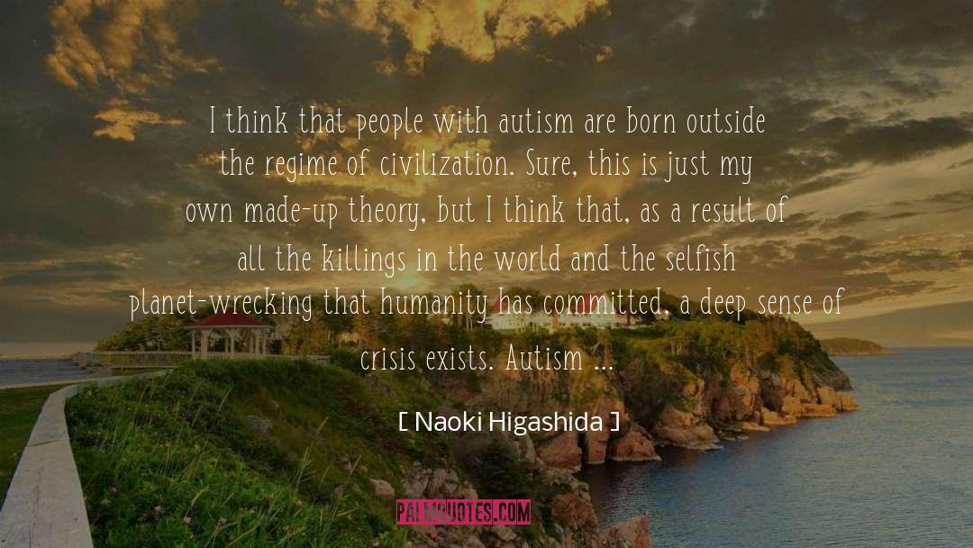 Naoki Higashida Quotes: I think that people with