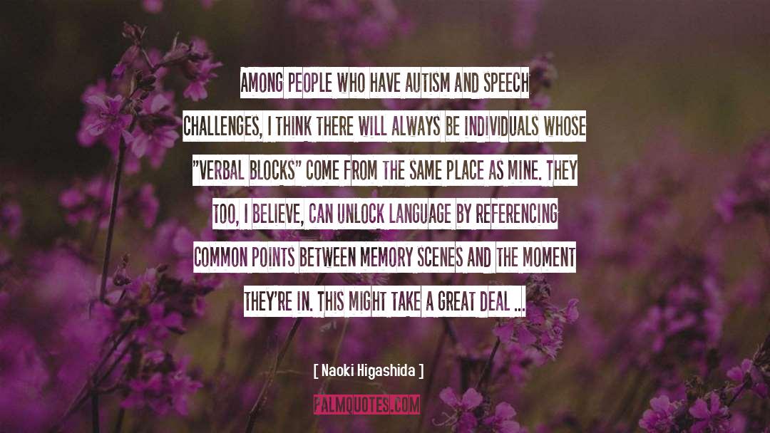 Naoki Higashida Quotes: Among people who have autism