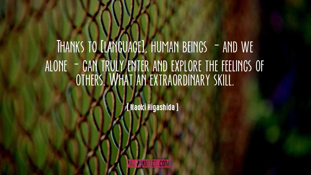 Naoki Higashida Quotes: Thanks to [language], human beings