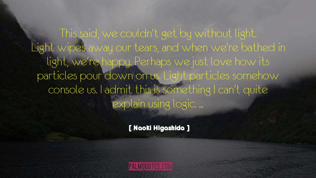 Naoki Higashida Quotes: This said, we couldn't get