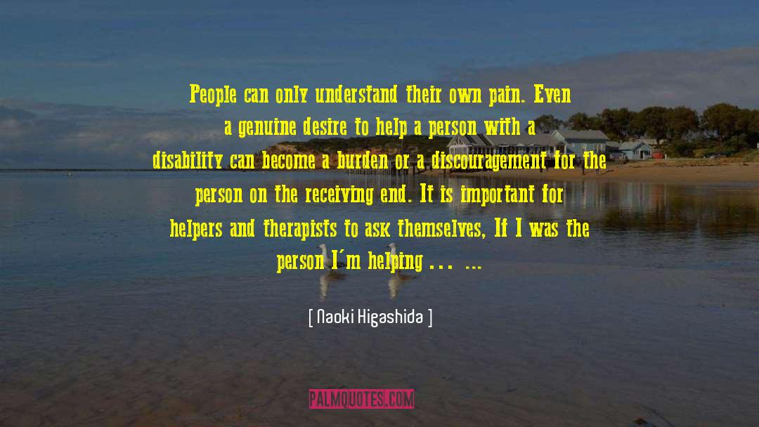 Naoki Higashida Quotes: People can only understand their